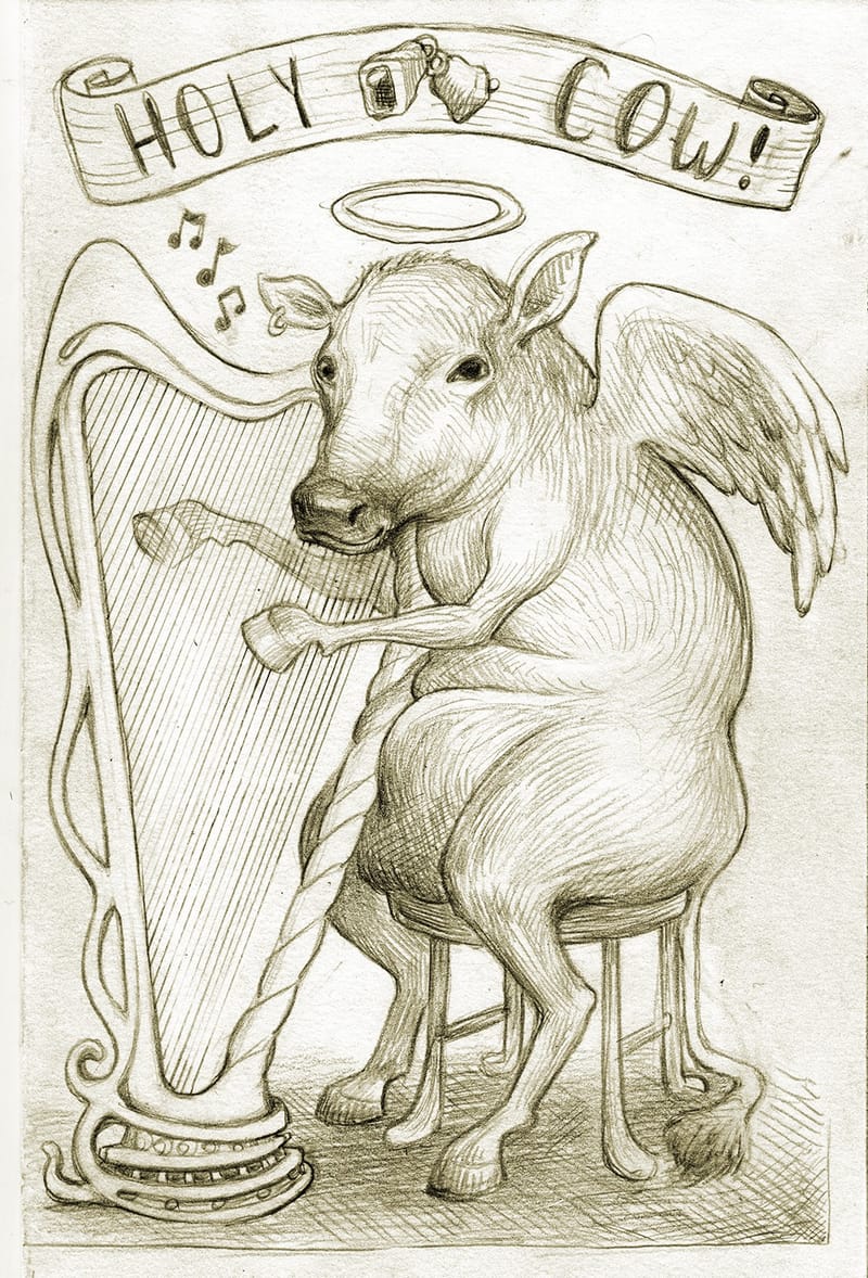 Graphite drawing of a winged cow with a halo playing a harp, beneath a hand-lettered banner reading HOLY COW!