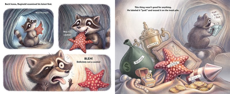 Reginald examines Fiona the sea star: was it a toy, was it a cookie? He bites her and spits her out. On the facing page she lies labeled JUNK on the trash pile among treasures labeled BORING, USELESS, SILLY and DULL.